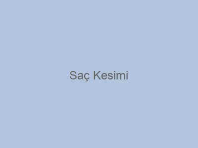 Saç Kesimi